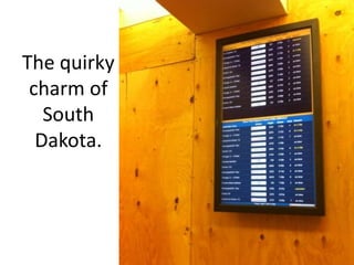 The quirky charm of South Dakota.