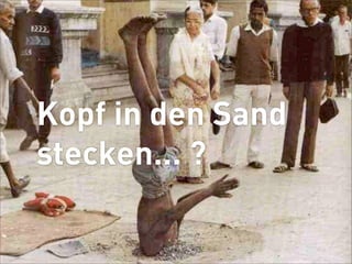 mobile
 Kopf in den Sand


 UX
 stecken... ?
 