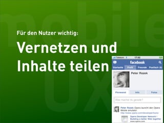 mobile
Für den Nutzer wichtig:


Vernetzen und
Inhalte teilen

 UX
 