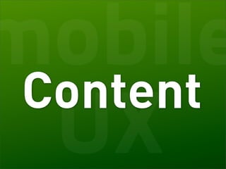 mobile
 Content
  UX
 