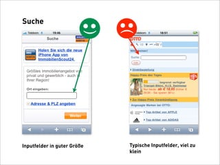 Suche




                                 (
                             (



Inputfelder in guter Größe       Typische Inputfelder, viel zu
                                 klein
 