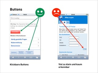Buttons




                        (
                    (



Klickbare Buttons       Viel zu klein und kaum
                        erkennbar
 