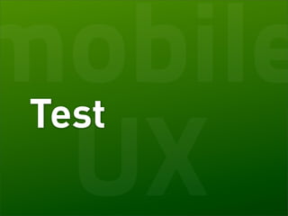 mobile
Test
 UX
 