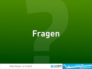 Fragen


Peter Rozek, 12.10.2010
 