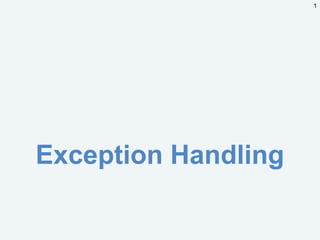 1
Exception Handling
 