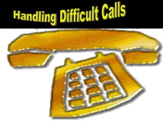 Handling Difficult Calls 