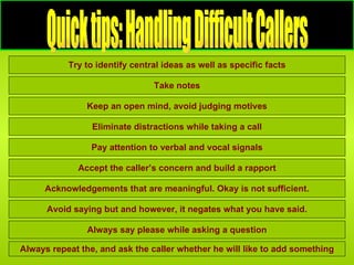 Quick tips: Handling Difficult Callers Quick tips: Handling Difficult Callers Try to identify central ideas as well as spe...