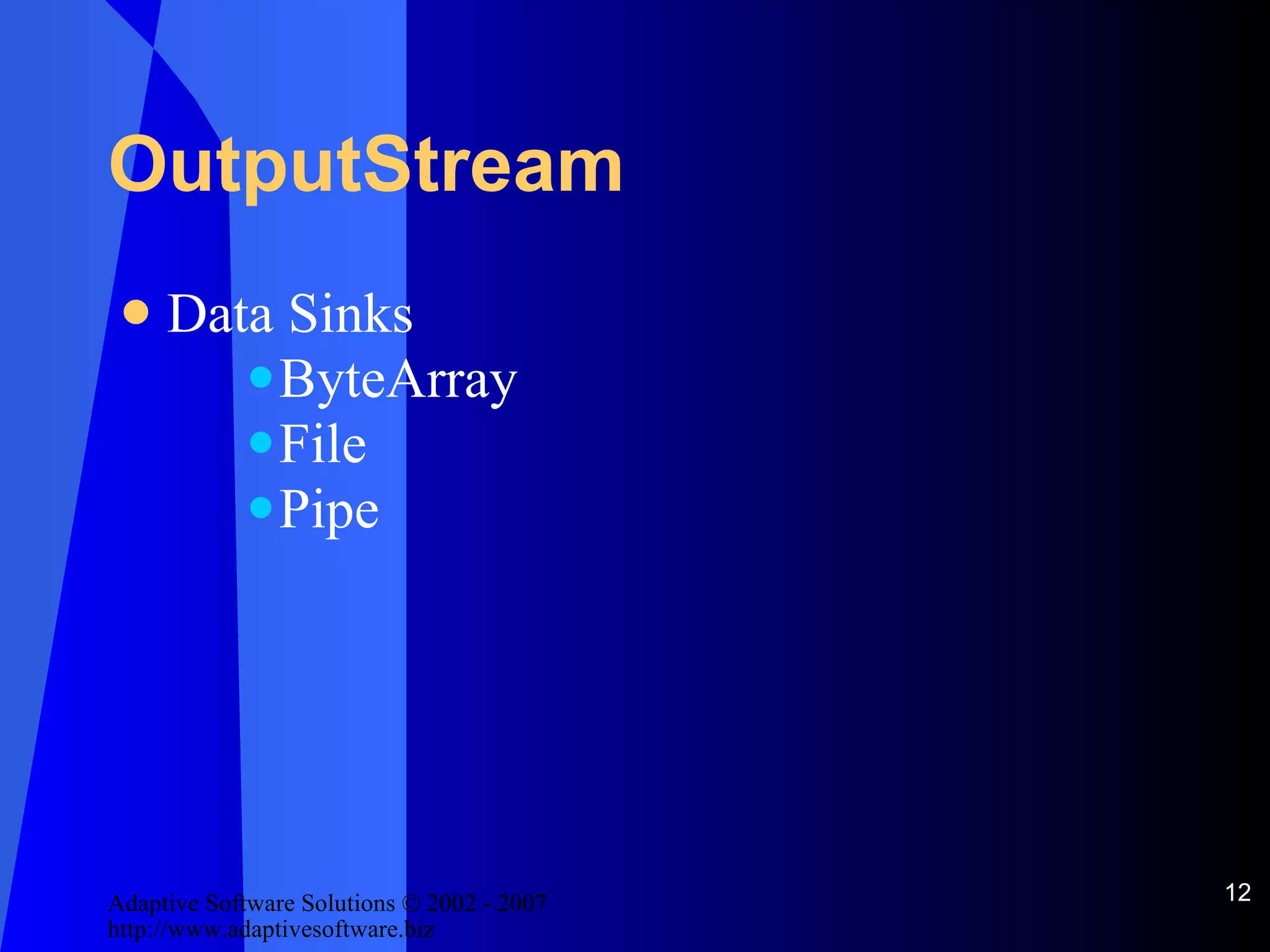 OutputStream Data Sinks ByteArray File Pipe 
