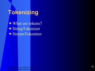 Tokenizing What are tokens? StringTokenizer StreamTokenizer 