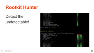 Rootkit Hunter
Detect the
undetectable!
22
 