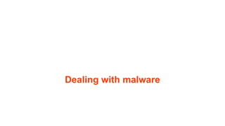 Dealing with malware
 