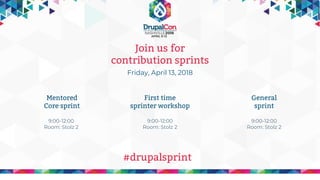 Join us for
contribution sprints
Friday, April 13, 2018
9:00-12:00
Room: Stolz 2
Mentored
Core sprint
First time
sprinter ...
