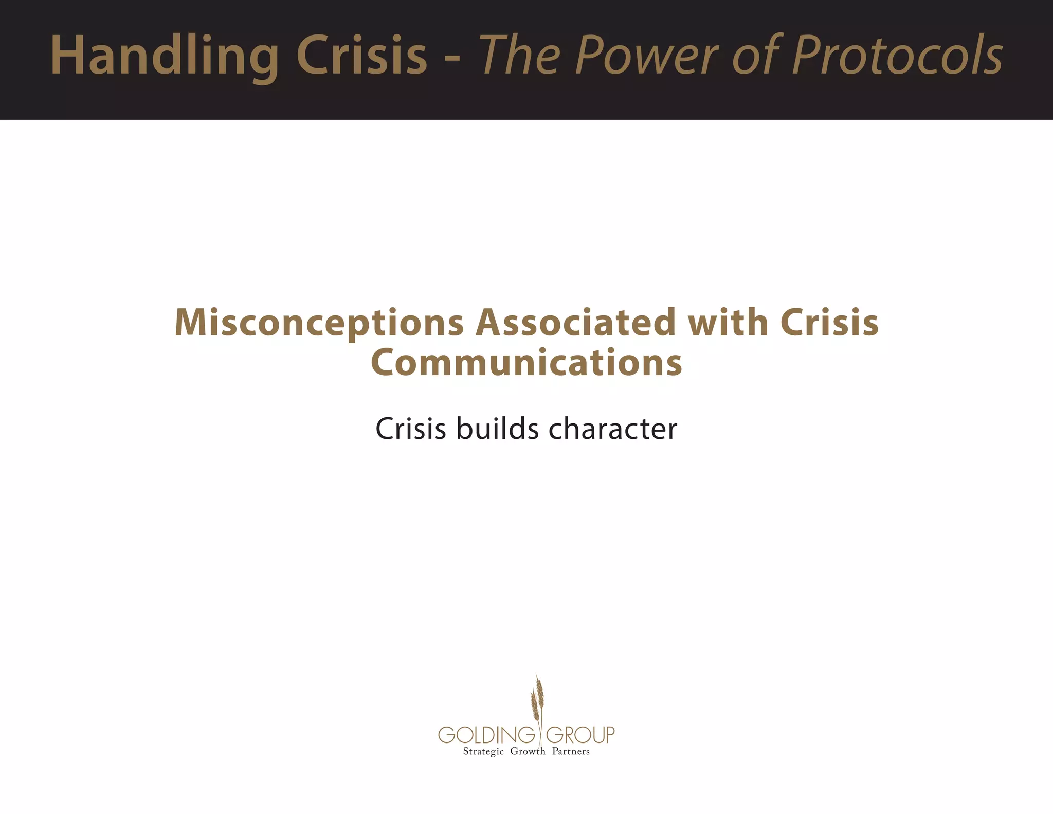 Misconceptions Associated with Crisis
Communications
Crisis builds character
 