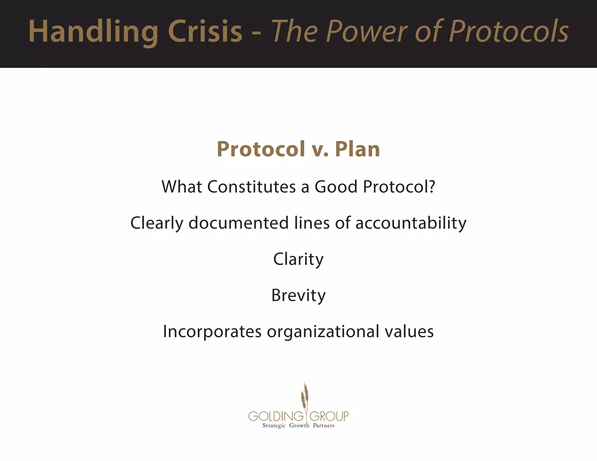 Protocol v. Plan
What Constitutes a Good Protocol?
Clearly documented lines of accountability
Clarity
Brevity
Incorporates organizational values
 