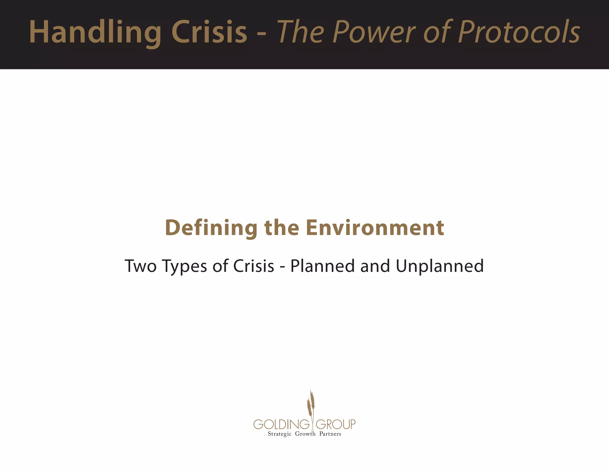 Defining the Environment
Two Types of Crisis - Planned and Unplanned
 