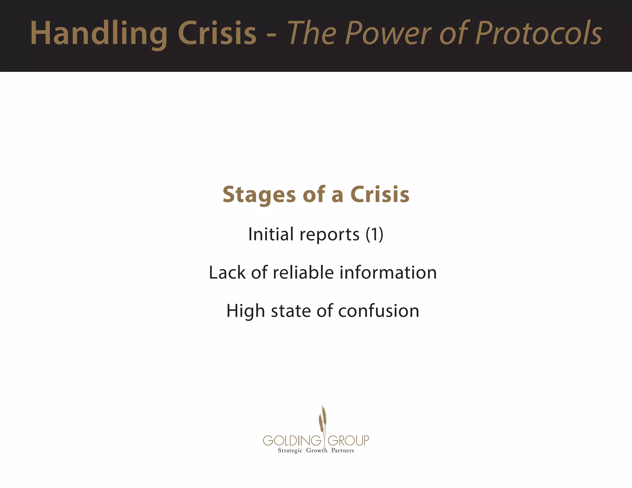 Stages of a Crisis
Initial reports (1)
   Lack of reliable information
   High state of confusion
 