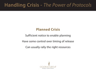 Planned Crisis
Sufficient notice to enable planning
Have some control over timing of release
Can usually rally the right r...