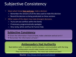  By the time you see a message, the data may have changed!Services, transactions, and locks bound simultaneity! Inside a transaction, things appear simultaneous (to others)
