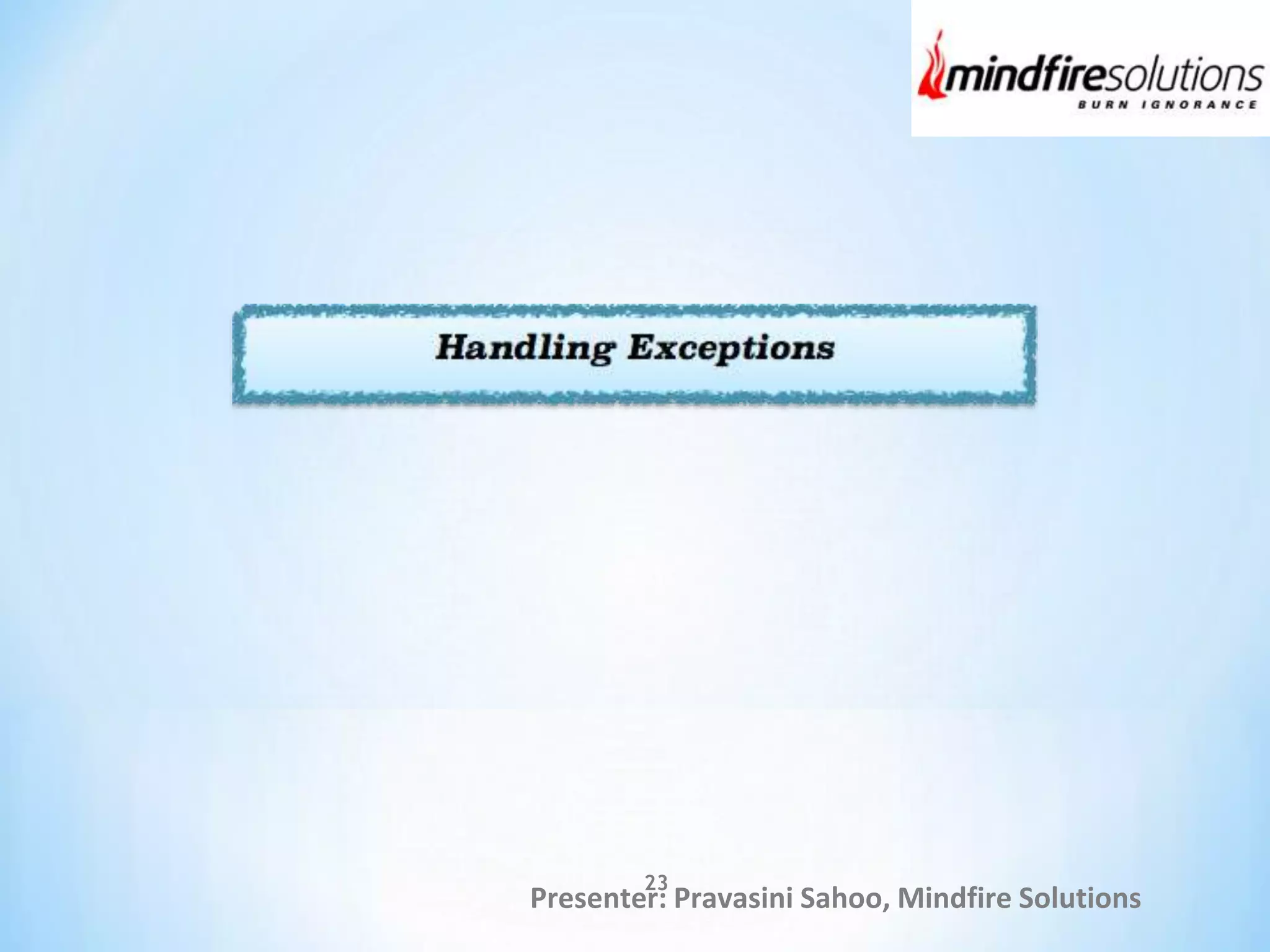 Presenter: Pravasini Sahoo, Mindfire Solutions
23
 