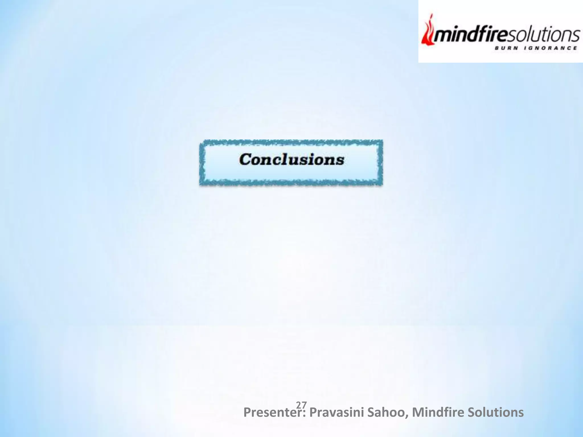 Presenter: Pravasini Sahoo, Mindfire Solutions
27
 