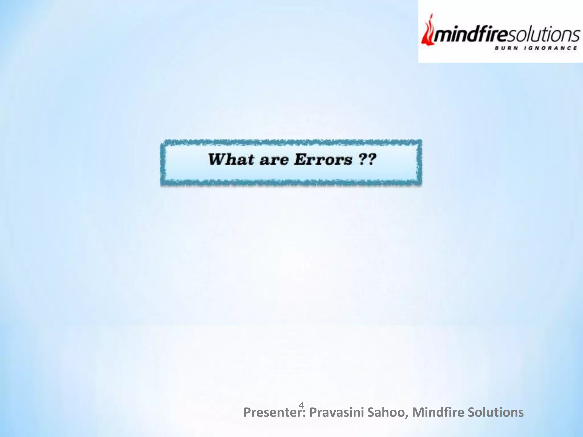Presenter: Pravasini Sahoo, Mindfire Solutions
4
 