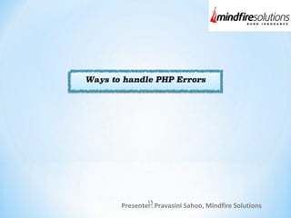 Presenter: Pravasini Sahoo, Mindfire Solutions
15
 