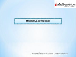 Presenter: Pravasini Sahoo, Mindfire Solutions
23
 