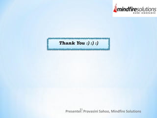 Presenter: Pravasini Sahoo, Mindfire Solutions
31
 