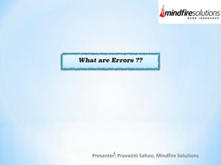 Presenter: Pravasini Sahoo, Mindfire Solutions
4
 