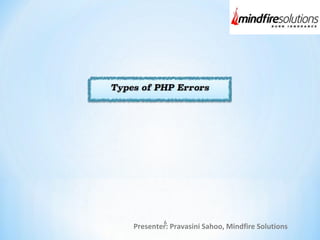 Presenter: Pravasini Sahoo, Mindfire Solutions
6
 
