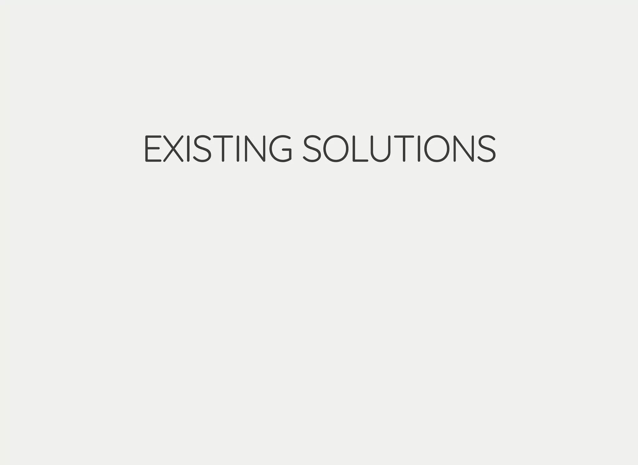 EXISTING SOLUTIONSEXISTING SOLUTIONS
 