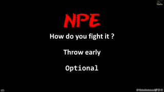 136 © VictorRentea.ro
a training by
NPE
How do you fight it ?
Throw early
Optional
 