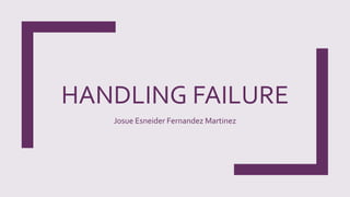 Handling failure | PPT