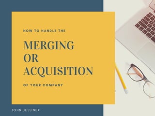 How to Handle the Merging or Acquisition of Your Company