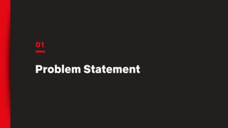 01
Problem Statement
 