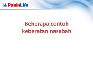 Beberapa contoh
keberatan nasabah
 