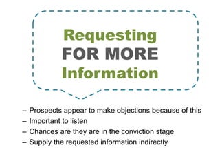 Requesting
             FOR MORE
             Information

–   Prospects appear to make objections because of this
–   Imp...