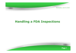 Page 1
Handling a FDA Inspections
Wednesday, June 10, 2015
 