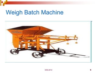 KAS-2012 6
Weigh Batch Machine
 