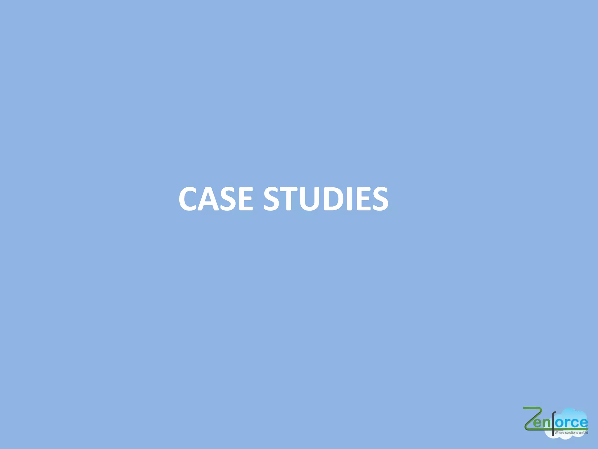 CASE STUDIES
 