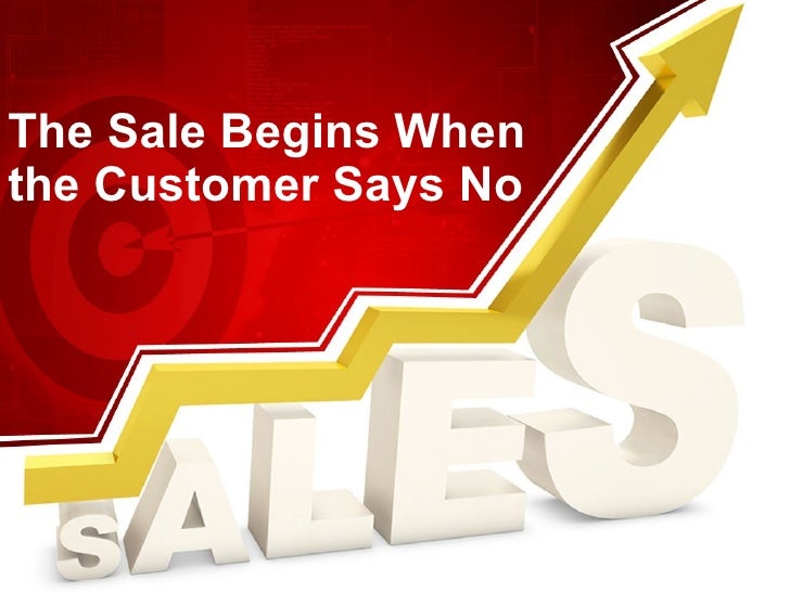 Handling Resistance The Sale Begins When the Customer Says No