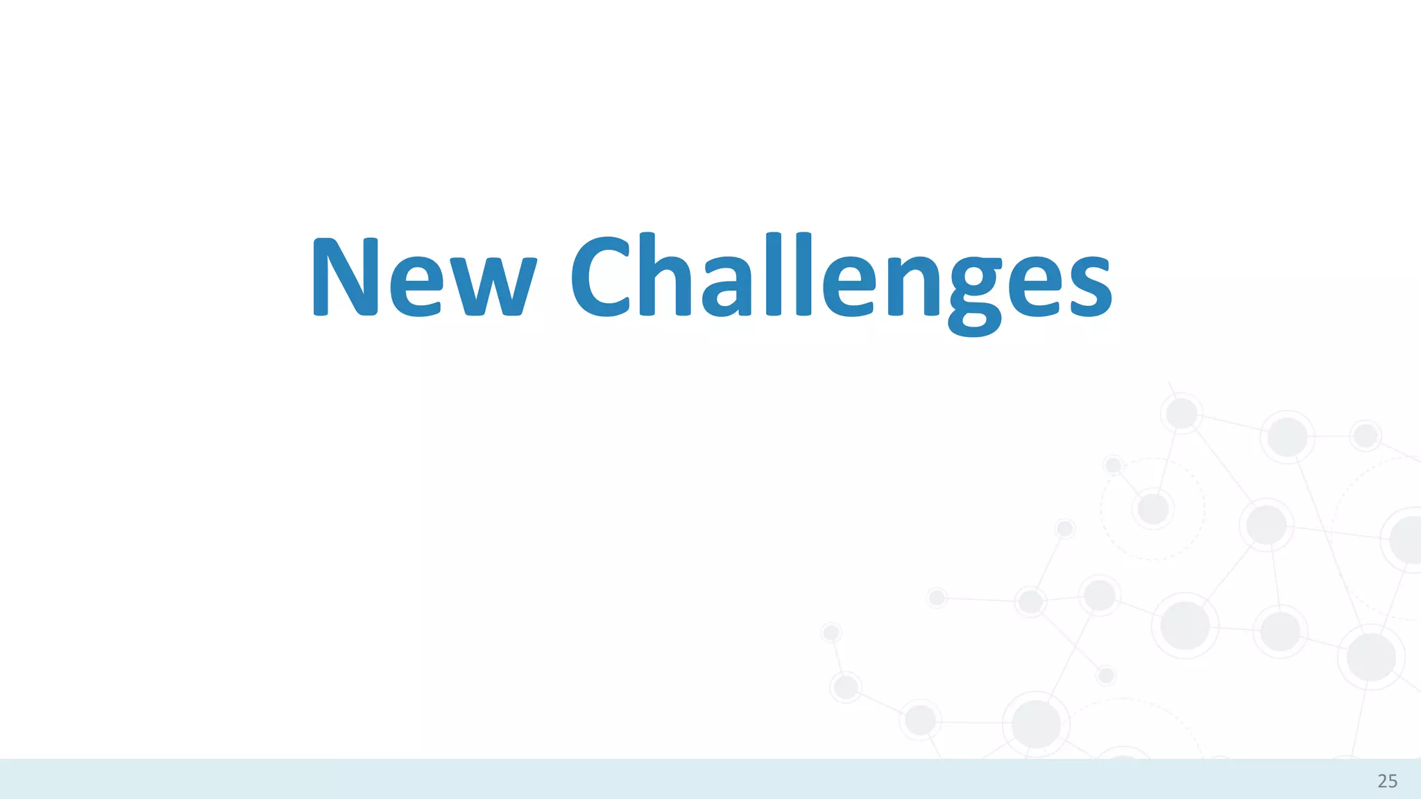New Challenges
25
 