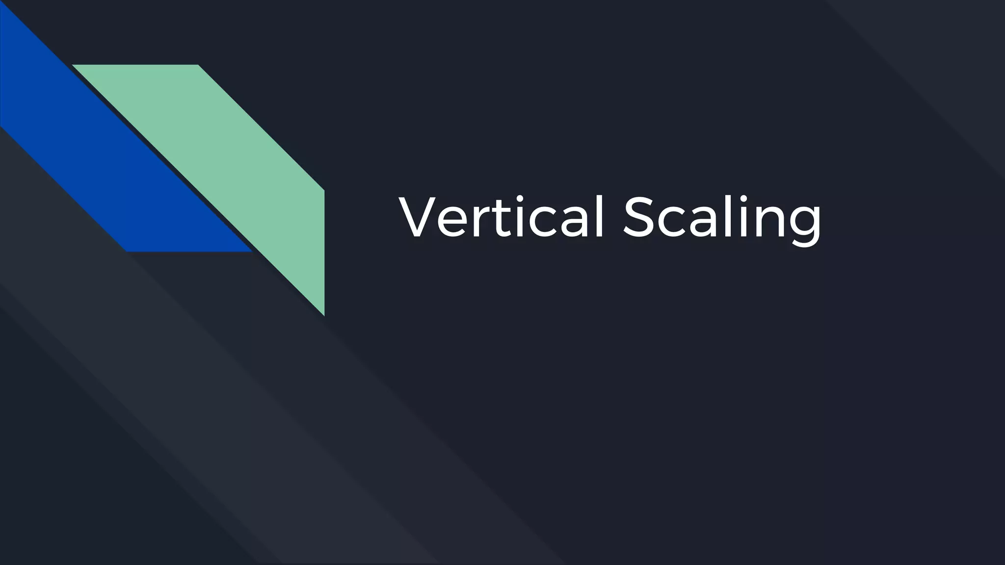 Vertical Scaling
 