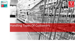 www.vmartretail.com
Handling Types Of Customers
 