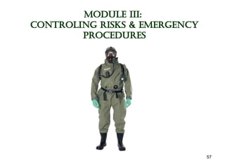 57
Module III:
CONTROLING Risks & Emergency
Procedures
 