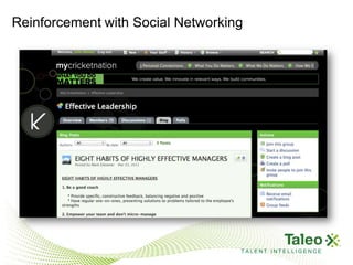 Reinforcement with Social Networking




                                                 TALENT INTELLIGENCE
                      confidential/proprietary
 