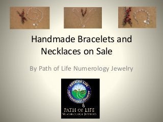 Handmade Bracelets and
Necklaces on Sale
By Path of Life Numerology Jewelry
 