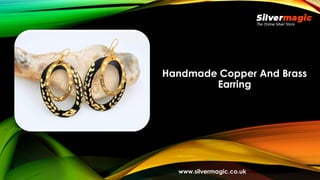 Handmade Copper And Brass
Earring
www.silvermagic.co.uk
 