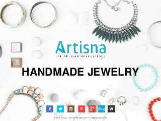 HANDMADE JEWELRY
© 2016 Artisna - Artisan Marketplace™ All Rights Reserved.
 