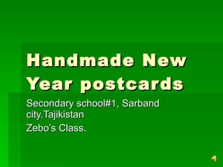 Handmade New Year postcards Secondary school#1, Sarband city.Tajikistan Zebo’s Class. 